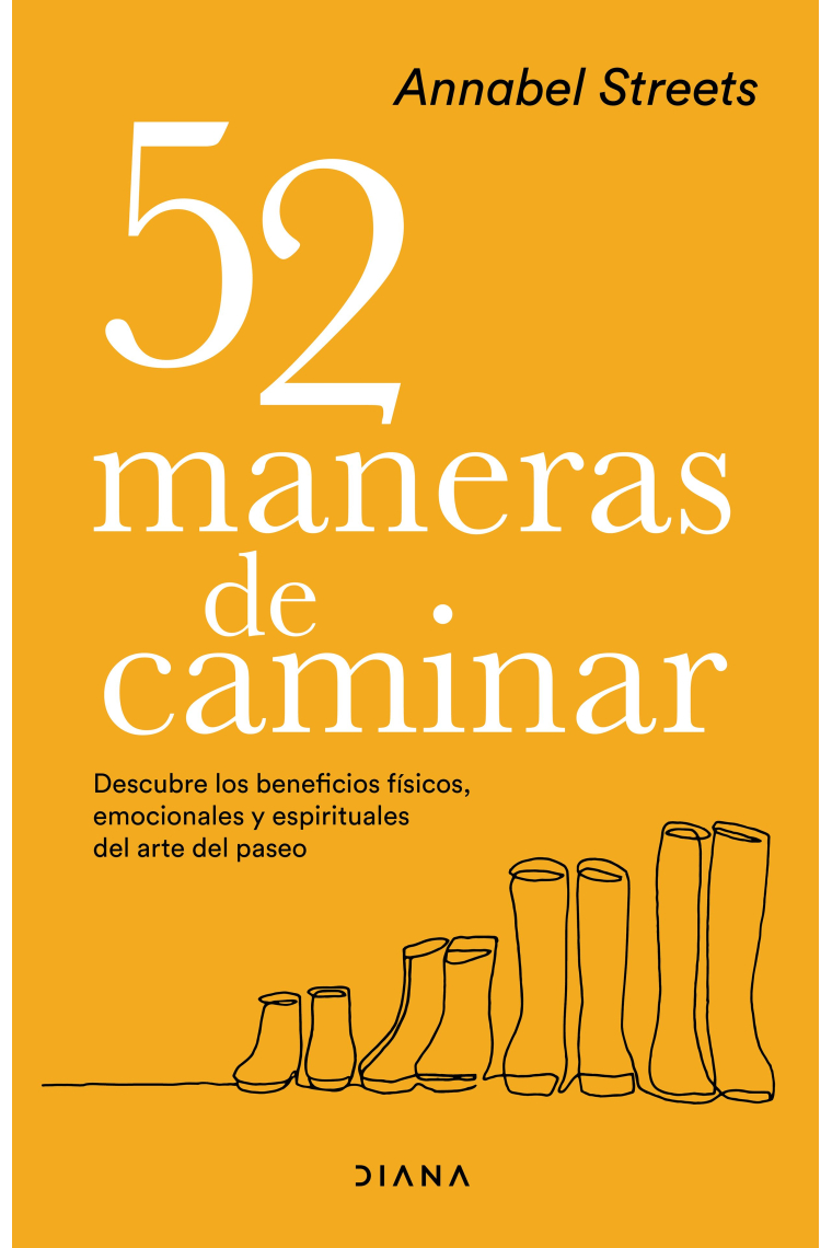 52 maneras de caminar. Descubre los beneficions físicos, emocionales y espirituales del arte del paseo