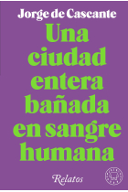 Una ciudad entera bañada en sangre humana