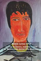 María Luisa y Pío: vida de poesía, pintura y amor de María Luisa Gochi y Pío Muriedas