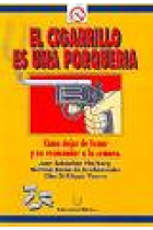 El cigarrillo es una porquería. Cómo dejaqr de fumar y no reencender a