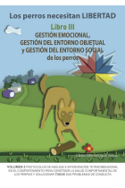 Los perros necesitan LIBERTAD III: Gestión emocional, gestión del entorno objetual y gestión del ent