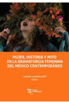 MUJER HISTORIA Y MITO EN LA DRAMATURGIA FEMENINA DEL MEXICO