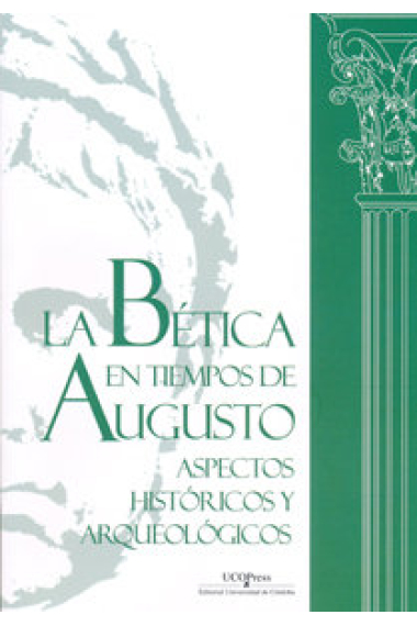 La bética en tiempos de Augusto: aspectos históricos y arqueológicos