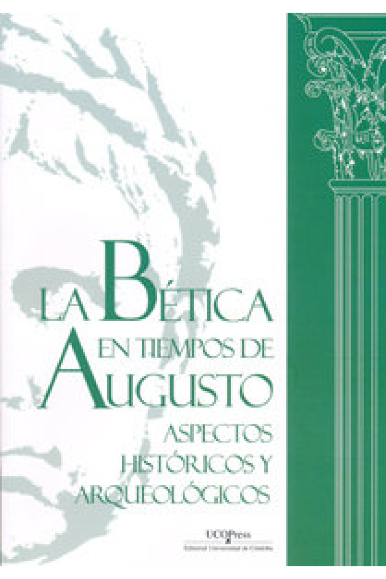 La bética en tiempos de Augusto: aspectos históricos y arqueológicos