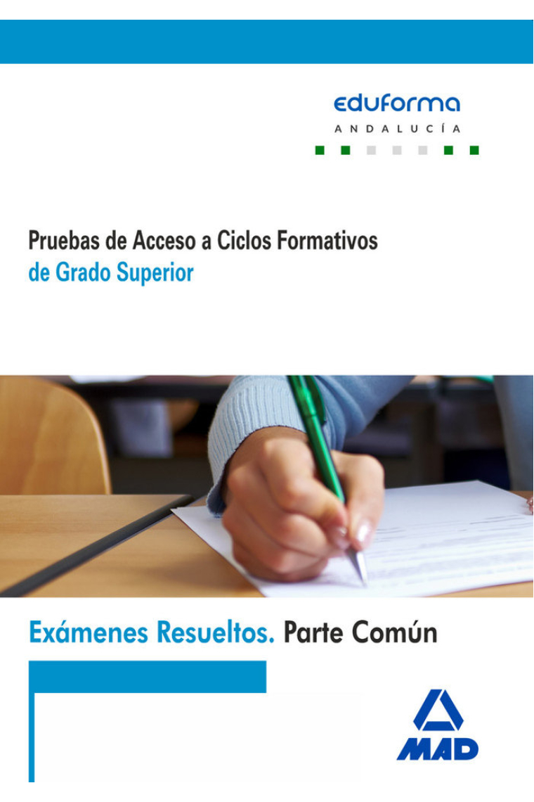 Exámenes Resueltos de Pruebas de Acceso a Ciclos Formativos de Grado Superior. Parte común. Andalucí