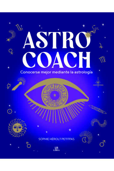 Astro Coach. Conocerse mejor mediante la astrología