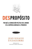 DESpropósito. Cómo la corrección política en el mundo de la empresa amenaza el progreso