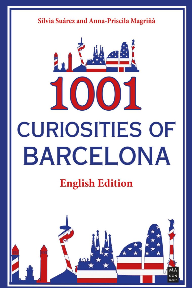 1001 curiosities of Barcelona (English Edition). The best book of curious stories of Barcelona