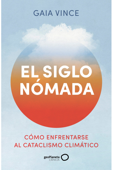 El siglo nómada. Cómo enfrentarse al cataclismo climático