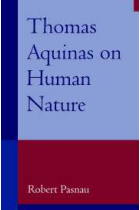 Thomas Aquinas on human nature : a philosophical study of Summa Theologiae Ia 75-89