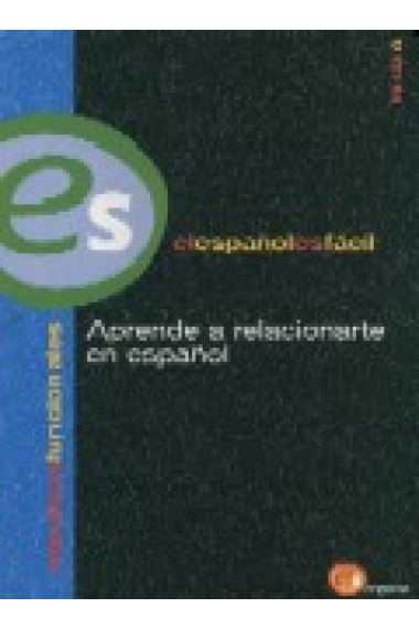 El español es fácil. Inicial A: Aprende a relacionarte en español