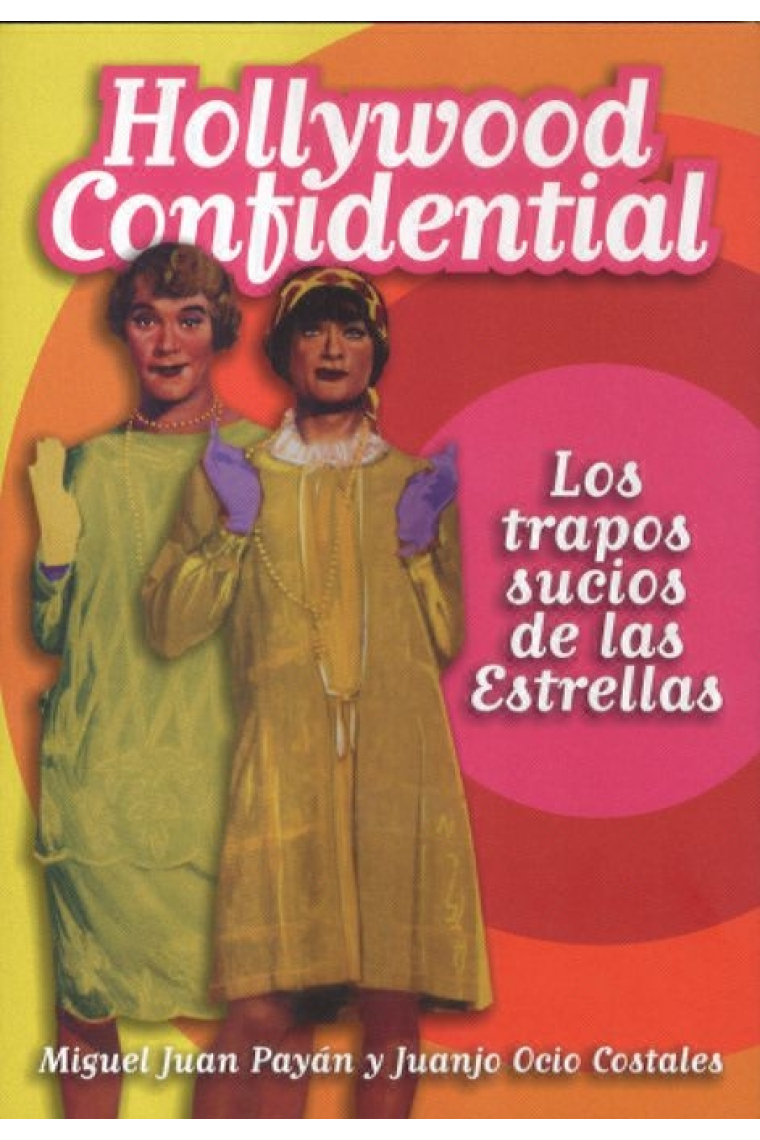 Hollywood Confidential. Los trapos sucios de las estrellas