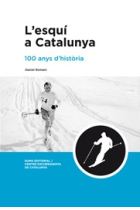 L'esquí a Catalunya. 100 anys d'història