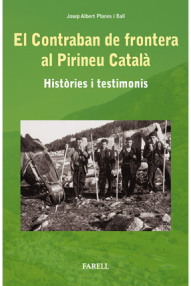 El contraban de frontera al Pirineu Català. Històries i testimonis