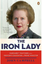 The Iron Lady: Margaret Thatcher, from Grocer's Daughter to Prime Minister