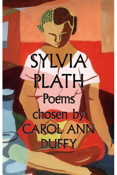 Sylvia Plath: Poems Chosen by Carol Ann Duffy