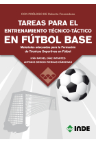 TAREAS PARA EL ENTRENAMIENTO TÉCNICO-TÁCTICO EN FÚTBOL BASE. Materiales adecuados para la Formación de Técnicos Deportivos en Fútbol