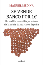 Se vende banco por 1€. Un análisis sencillo y certero de la crisis bancaria en España