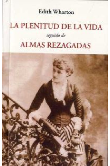 La plenitud de la vida (seguido de) Almas rezagadas