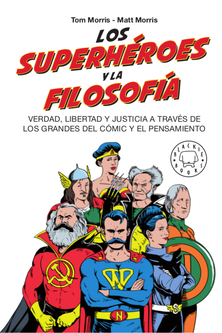 Los superhéroes y la filosofía: verdad, libertad y justicia a través de los grandes del cómic y el pensamiento