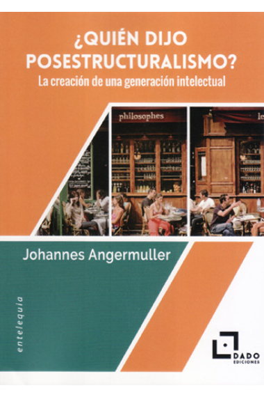 ¿Quién dijo posestructuralismo? La creación de una generación intelectual