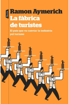 La fàbrica de turistes. El país que va canviar la indústria