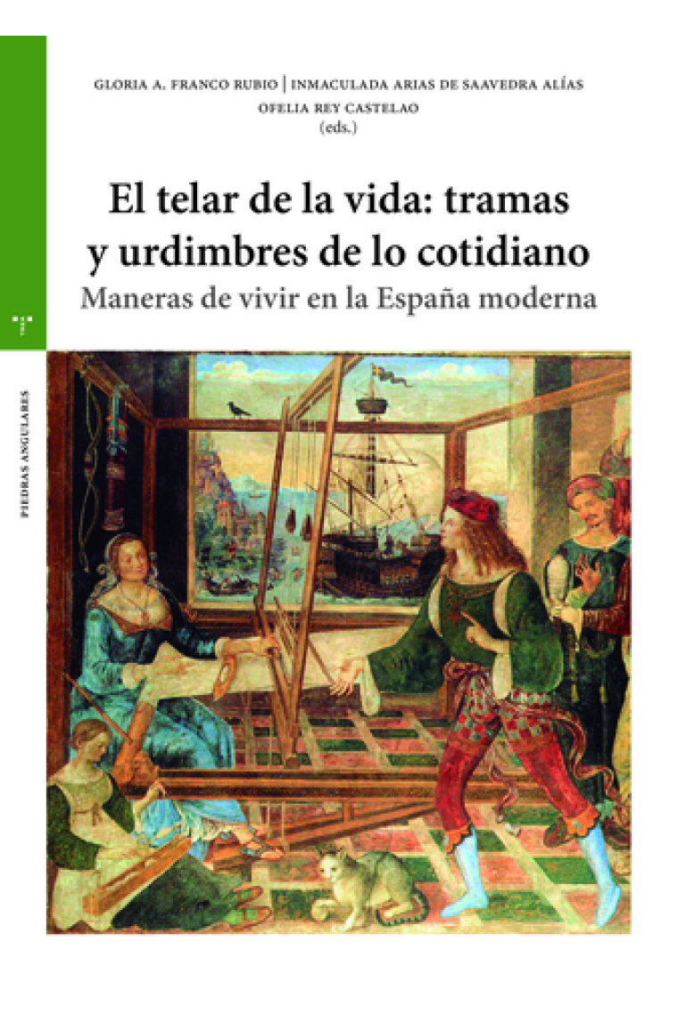 El telar de la vida: tramas y urdimbres de lo cotidiano. Maneras de vivir en la España moderna