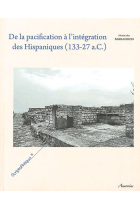 De la pacification à l'intégration des Hispaniques (133-27 a.C.). Les mutations des sociétés indigènes d'Hispanie centrale et septentrionale sous domination romaine