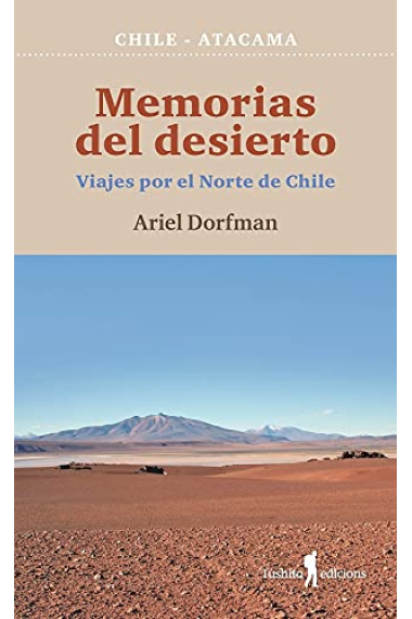 Memorias del desierto. Viajes por el Norte de Chile (Atacama)