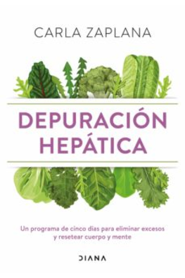 Depuración hepática. Un programa de cinco días para eliminar excesos y resetear cuerpo y mente