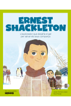 Ernest Shackleton. L'explorador que desafià el gel per salvar els seus companys