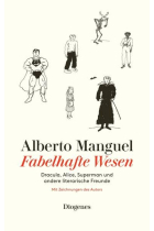 Fabelhafte Wesen: Dracula, Alice, Superman und andere literarische Freunde