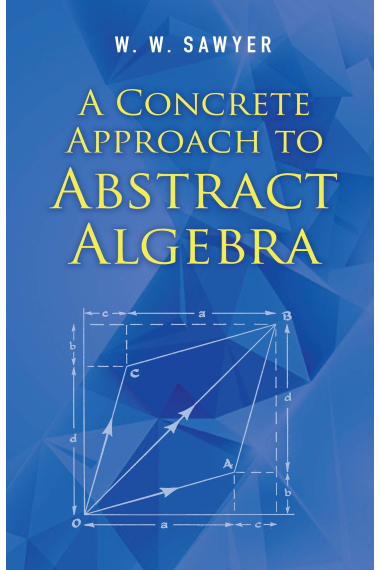 A Concrete Approach to Abstract Algebra