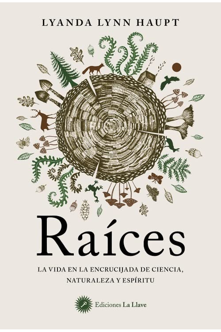 Raíces. La vida en la encrucijada de la ciencia, la naturaleza y el espíritu