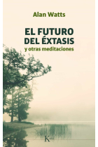 El futuro del éxtasis y otras meditaciones