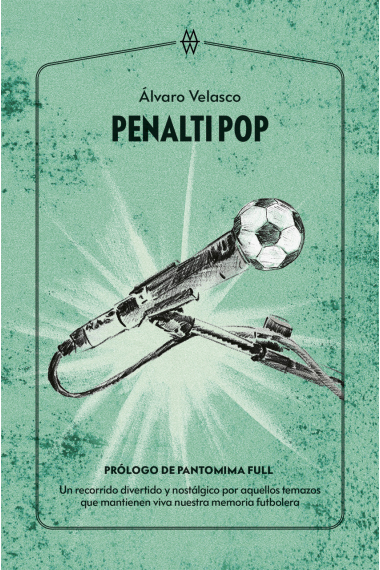 Penalti Pop. Un recorrido divertido y nostálgico por aquellos temazos que mantienen viva nuestra memoria futbolera