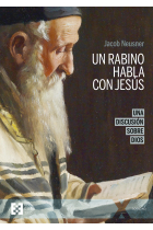 Un rabino habla con Jesús: una discusión sobre Dios (Nueva edición)