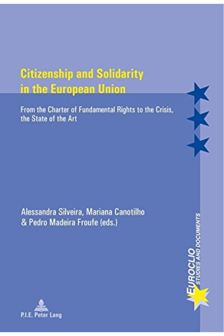 Citizenship and Solidarity in the European Union: From the Charter of Fundamental Rights to the Crisis, the State of the Art (Euroclio)