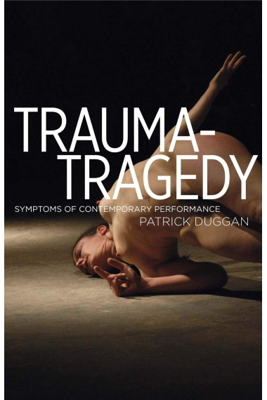 Trauma-Tragedy: Symptoms of contemporary performance