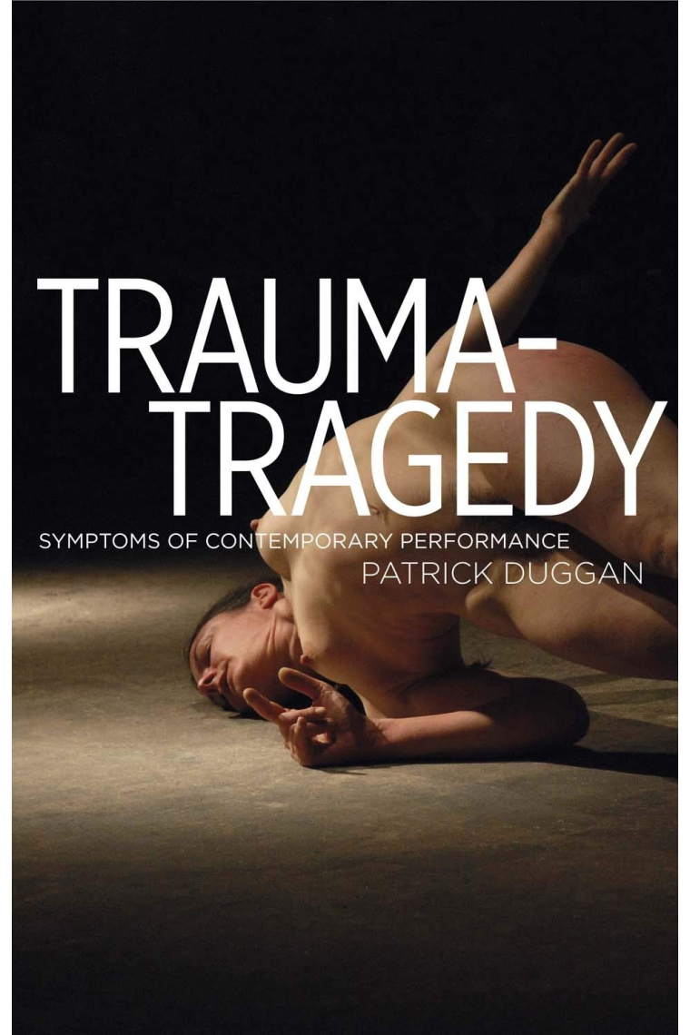 Trauma-Tragedy: Symptoms of contemporary performance