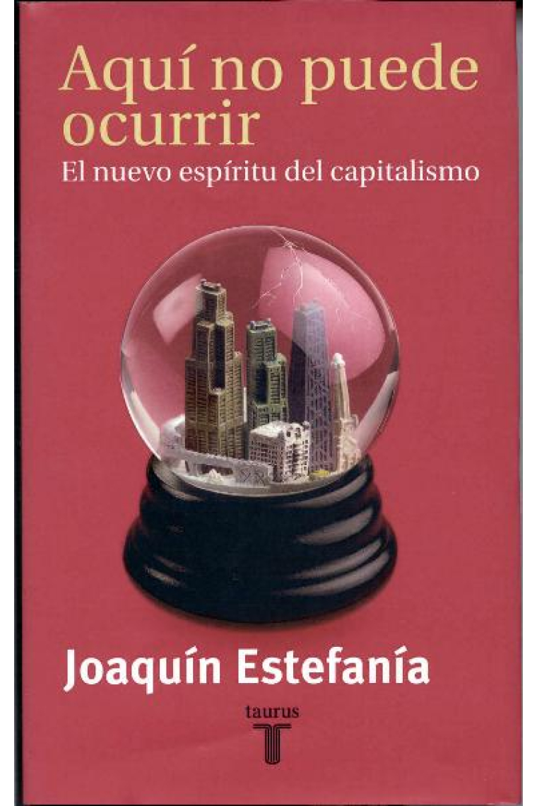 Aquí no puede ocurrir. El nuevo espíritu del capitalismo