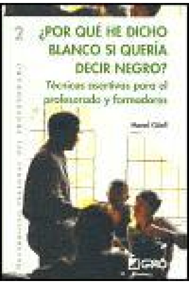 ¿ Por qué he dicho blanco si quería decir negro ?. Técnicas asertivas para el profesorado y formadores