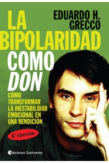 La bipolaridad como don. Cómo transformar la inestabilidad emocional en una bendición