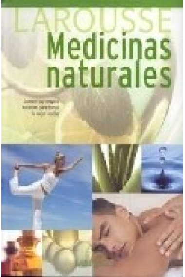 Larousse de las medicinas naturales