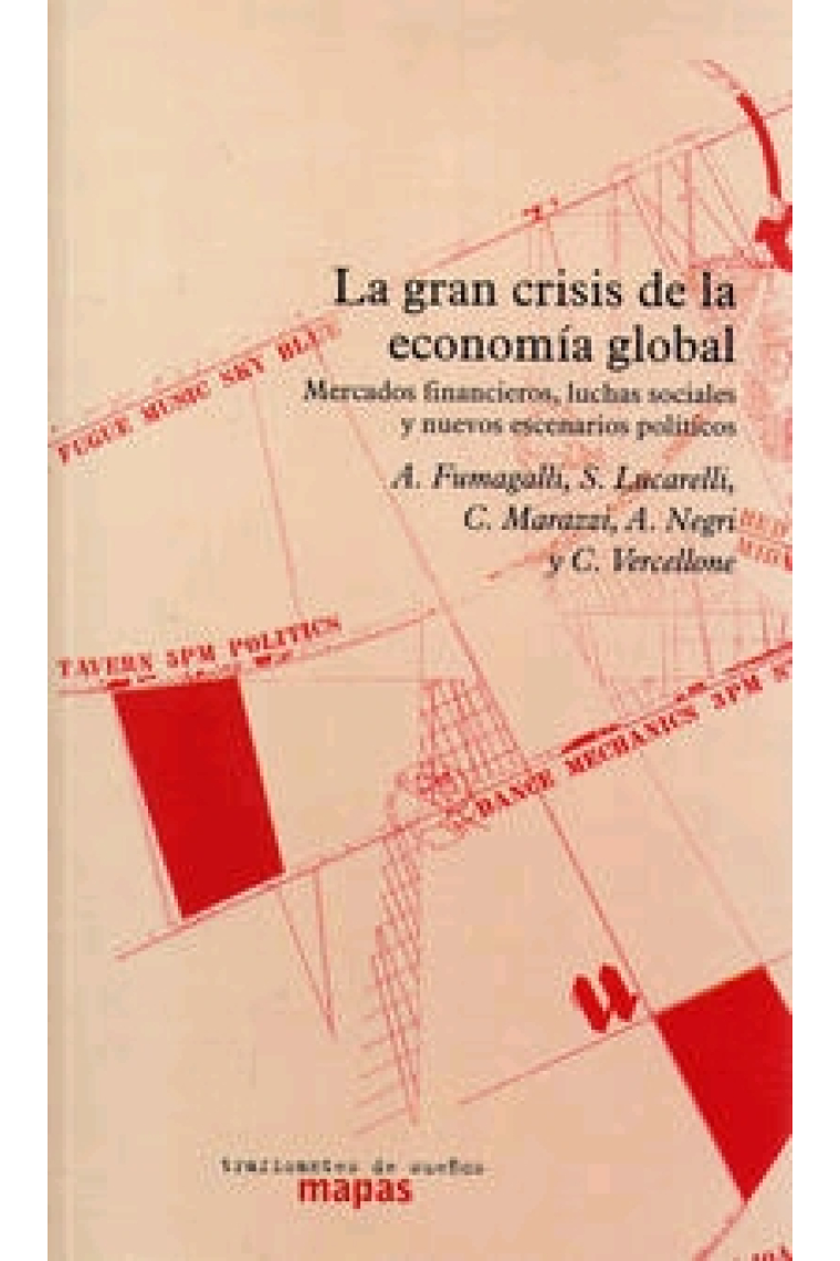 La gran crisis de la economía global. Mercados financieros, luchas sociales y nuevos escenarios políticos