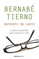 APRENDIZ DE SABIO: UNA GUIA INSUPERABLE PARA MEJORAR TU VIDA