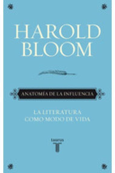 Anatomía de la influencia:  la literatura como modo de vida