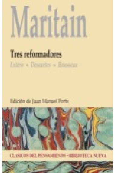 Tres reformadores: Lutero/Descartes/Rousseau