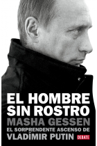 El hombre sin rostro. El sorprendente ascenso de Vladimir Putin