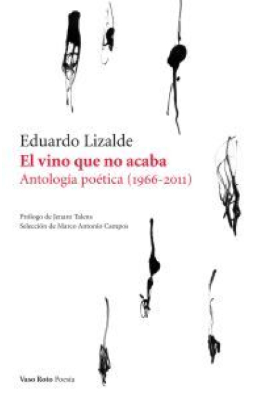 El vino que no acaba (Antología poética 1966 - 2011)